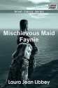 Mischievous Maid Faynie - Laura Jean Libbey