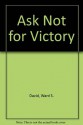 Ask Not for Victory - Ward S. David, David Ward, Wilda L. Grant, August Stein