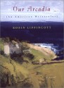 Our Arcadia - Robin Lippincott