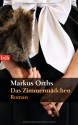 Das Zimmermädchen Roman - Markus Orths