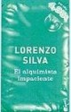 El alquimista impaciente - Lorenzo Silva