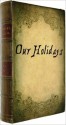 Our Holidays (Their Meaning and Spirit) - Henry Johnstone, David Brown, Sam Ngo