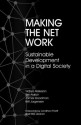 Making the Net Work: Sustainable Development in a Digital Society - Vidhya Alakeson, James Goodman, Tim Aldrich