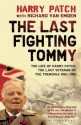 The Last Fighting Tommy: The Life of Harry Patch, Last Veteran of the Trenches, 1898-2009 - Harry Patch, Richard Van Emden