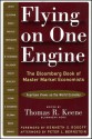 Flying on One Engine: The Bloomberg Book of Master Market Economist: Fourteen Views on the World Economy - Thomas R. Keene, Peter L. Bernstein, Kenneth S. Rogoff