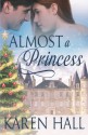 Almost a Princess - Karen Hall