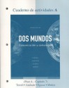 Workbook/Lab Manual Part A to accompany Dos mundos (Cuaderno De Actividades) - Tracy Terrell, Magdalena Andrade, Jeanne Egasse, Elxedas Miguel Muxf1oz