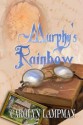 Murphy's Rainbow [Cheyenne Trilogy Book 1] - Carolyn Lampman