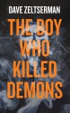 The Boy Who Killed Demons - Dave Zeltserman