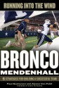 Running into the Wind: Bronco Mendenhall - 5 Strategies for Building a Successful Team - Paul Gustavson, Alyson Von Feldt