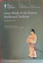 Great Minds of the Eastern Intellectual Tradition: Lectures 1-18 (Transcript Book) - Grant Hardy