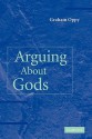 Arguing about Gods - Graham Oppy