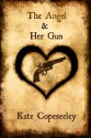 The Angel & Her Gun (Angelic Agents Series) - Kate Copeseeley