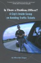 Is There a Problem, Officer?: A Cop's Inside Scoop on Avoiding Traffic Tickets - Steve Pomper