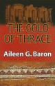 The Gold of Thrace - Aileen G. Baron