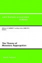 The Theory of Monetary Aggregation - W.A. Barnett, Apostolos Serletis