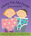 Where Are My Pants?: A Hide-and-Seek Book w/ Flaps & Slots - Gaynor Berry