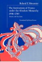 The Institutions of France under the Absolute Monarchy, 1598-1789, Volume 1: Society and the State - Roland Mousnier, Brian Pearce