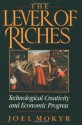 The Lever of Riches: Technological Creativity and Economic Progress - Joel Mokyr