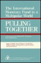 Pulling Together: The International Monetary Fund in a Multipolar World - Catherine Gwin, Jeffrey D. Sachs, Peter Kenen, Jacques Polak, Louis Goreux, C. Finch, Guillermo Ortiz, Joan Nelson