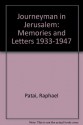 Journeyman in Jerusalem: Memories and Letters 1933-1947 - Raphael Patai