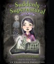 School Spirit (Suddenly Supernatural Book 1) - Elizabeth Cody Kimmel, Allyson Ryan