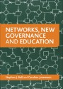 Networks, New Governance and Education - Stephen J. Ball, Carolina Junemann