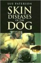 Skin Diseases of the Dog - Sue Paterson