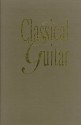 The Classical Guitar: A Celebration of the Music, the Players, and the Makers - John Morrish, Colin Cooper