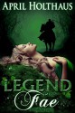 Legend of the Fae: A Highland Fantasy (The Dark Fae Saga Book 1) - April Holthaus