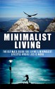 Minimalist Living: The Ultimate Guide for Living a Minimalist Lifestyle Where Less is More (Minimalist, Minimalist living, Minimalist lifestyle, less is ... simple living, budgeting Book 1) - Jennifer Jones