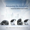 Reinventing the Automobile: Personal Urban Mobility for the 21st Century - William J. Mitchell