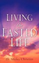 Living the Fasted Life - Shirley Christian