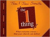 The 1 Thing: What Everyone Craves - That Your Church Can Deliver - Thom Schultz, Joani Schultz