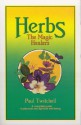 Herbs: The Magic Healers - Paul Twitchell, A. Stuart Wheelwright