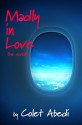 Madly In Love: The Novella - Colet Abedi