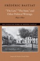 "The Law," "The State," and Other Political Writings, 1843-1850 - Frédéric Bastiat