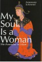 My Soul is a Woman: The Feminine in Islam - Annemarie Schimmel