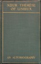 Soeur Thérèse of Lisieux, The Little Flower of Jesus: A new and complete translation of l'Histoire d'une Âme, with an account of some favours attributed to the intercession of Soeur Thérèse - Thérèse de Lisieux, T. N. Taylor