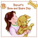 Biscuit's Show and Share Day - Alyssa Satin Capucilli, Mary O'Keefe Young, Pat Schories