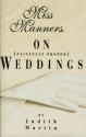 Miss Manners on Painfully Proper Weddings - Judith Martin, Gloria Kamen