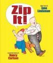 Zip It! - Jane Lindaman, Nancy L. Carlson