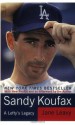 Sandy Koufax: A Lefty's Legacy - Jane Leavy