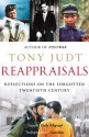 Reappraisals: Reflections On The Forgotten Twentieth Century - Tony Judt