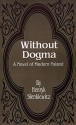 Without Dogma: A Novel of Modern Poland - Henryk Sienkiewicz, Iza Young