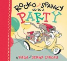 Rocko and Spanky Go to a Party - Kara LaReau, Jenna Lareau