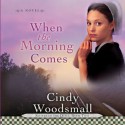 When the Morning Comes (Audio) - Cindy Woodsmall, Jill Shellabarger