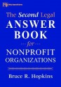 The Second Legal Answer Book for Nonprofit Organizations (Wiley Nonprofit Law, Finance and Management Series) - Bruce R. Hopkins