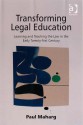 Transforming Legal Education: Learning and Teaching the Law in the Early Twenty-First Century - Paul Maharg