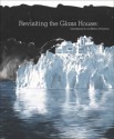 Revisiting the Glass House: Contemporary Art and Modern Architecture - Jessica Hough, Joseph Rosa, Jessica Hough, Monica Ramirez-Montagut